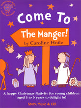 Load image into Gallery viewer, Come to the Manger is a Christmas eyfs nativty musical for children in nursery, pre-school, reception, KS1, P1-3, KIndergarten and SEN.