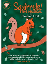 Load image into Gallery viewer, Squirrels the Musical is an Eco-musical for primary schools all about red squirrel conservation. Children learn about the plight of red squirrels, british wildlife, and about caring, sharing and kindness to others.